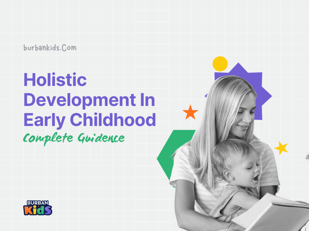 Holistic Development In Early Childhood The Complete Guidence